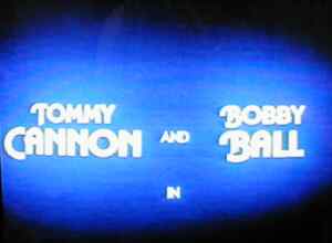 Tommy Cannon and Bobby Ball in