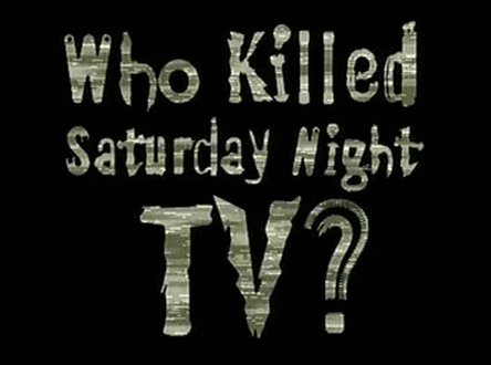 Who Killed Saturday Night TV